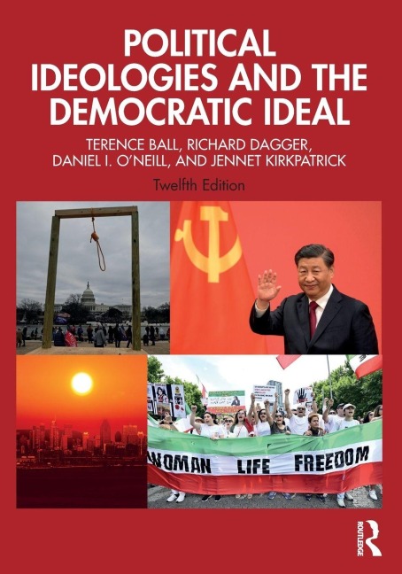 Political Ideologies and the Democratic Ideal - Terence Ball, Richard Dagger, Daniel I. O'Neill