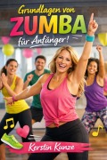 Cover-Bild zum Titel 'Grundlagen von Zumba für Anfänger' von 'Kerstin Kunze'
