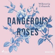 Cover-Bild zum Titel 'Dangerous Roses' von 'Wiktoria Urbanek'
