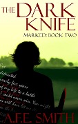 The Dark Knife (Marked, #2) - A. F. E. Smith