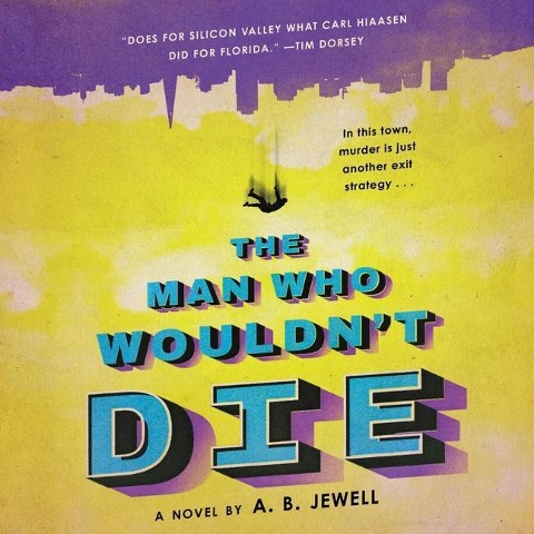 The Man Who Wouldn't Die - A. B. Jewell