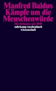 Kämpfe um die Menschenwürde - Manfred Baldus