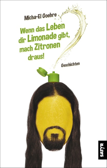 Wenn das Leben dir Limonade gibt, mach Zitronen draus! - Micha El-Goehre