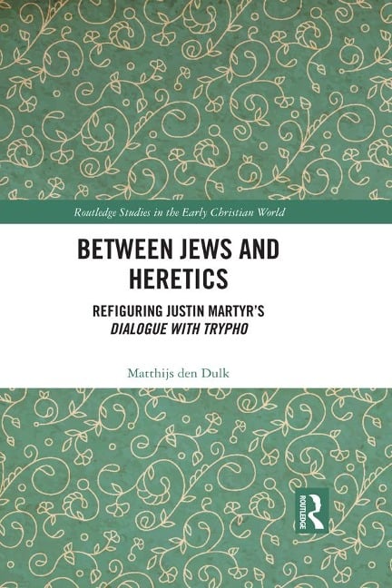 Between Jews and Heretics - Matthijs Den Dulk