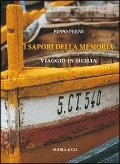 I sapori della memoria. Viaggio in Sicilia - Pippo Perni