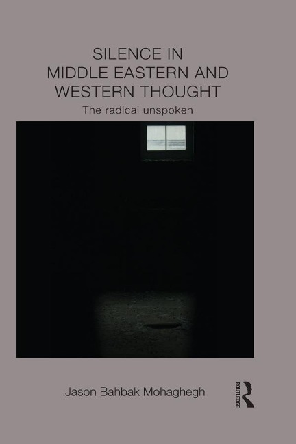 Silence in Middle Eastern and Western Thought - Jason Mohaghegh