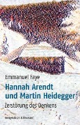 Cover-Bild zum Titel 'Hannah Arendt und Martin Heidegger' von 'Emmanuel Faye'
