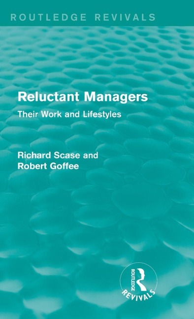 Reluctant Managers (Routledge Revivals) - R. Scase, Robert Goffee