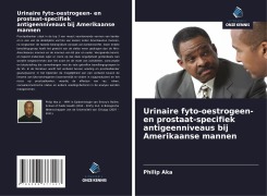 Cover-Bild zum Titel 'Urinaire fyto-oestrogeen- en prostaat-specifiek antigeenniveaus bij Amerikaanse mannen' von 'Philip Aka'