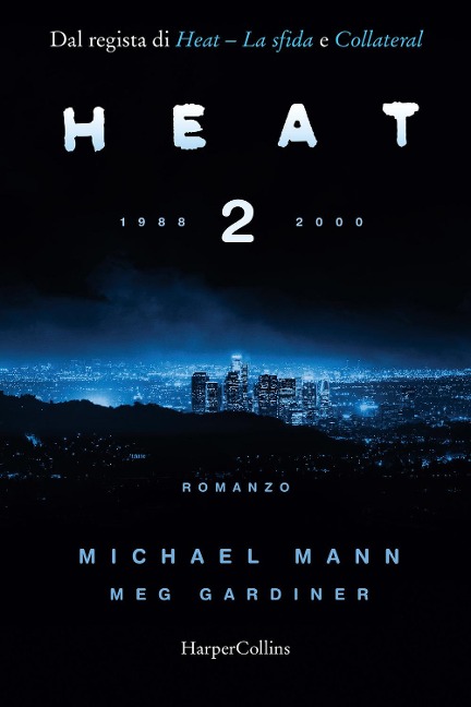 Heat 2. 1988-2000 - Michael Mann, Meg Gardiner