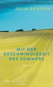 Cover-Bild zum Titel 'Mit der Geschwindigkeit des Sommers' von 'Julia Schoch'