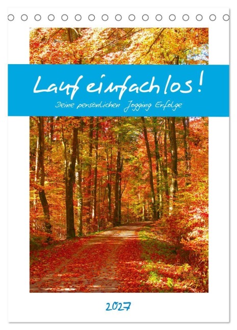 Lauf einfach los! Deine persönlichen Jogging Erfolge (Tischkalender 2027 DIN A5 hoch), CALVENDO Monatskalender - Michaela Schimmack