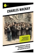 Cover-Bild zum Titel 'Außergewöhnliche populäre Wahnvorstellungen und der Wahnsinn der Massen' von 'Charles Mackay'
