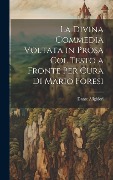 Cover-Bild zum Titel 'La Divina Commedia Voltata in Prosa Col Testo a Fronte Per Cura Di Mario Foresi' von 'Dante Alighieri'