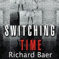 Switching Time Lib/E: A Doctor's Harrowing Story of Treating a Woman with 17 Personalities - Richard Baer