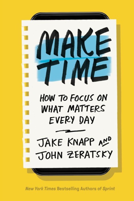 Make Time - Jake Knapp, John Zeratsky