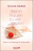 Cover-Bild zum Titel 'Wenn Frauen zu viel spüren' von 'Sylvia Harke'