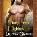 Cover-Bild zum Titel 'Dangerous Highlander Lib/E' von 'Donna Grant'