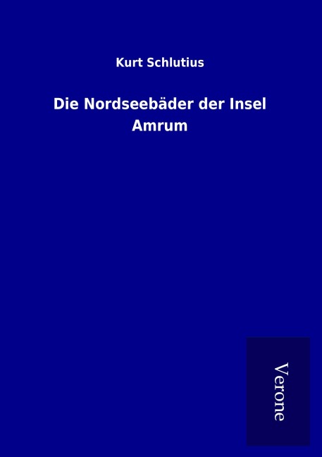 Die Nordseebäder der Insel Amrum - Kurt Schlutius