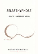 Cover-Bild zum Titel 'Selbsthypnose und Selbstregulation' von 'Richard Kammermeier'