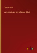 Cover-Bild zum Titel 'L'omeopatia per la intelligenza di tutti' von 'Francesco Scioli'