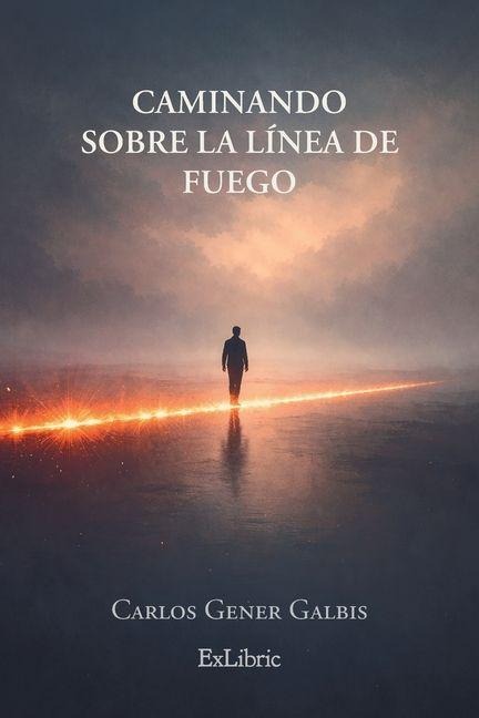 Caminando sobre la línea de fuego - Carlos D Gener Y Galbis