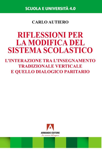 Riflessioni per la modifica del sistema scolastico. L'interazione tra l'insegnamento tradizionale verticale e quello dialogico paritario - Carlo Autiero