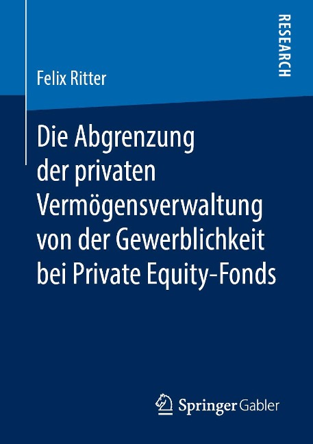Die Abgrenzung der privaten Vermögensverwaltung von der Gewerblichkeit bei Private Equity-Fonds - Felix Ritter