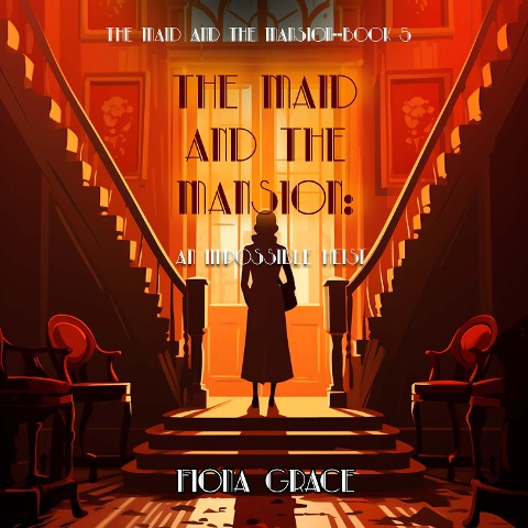 The Maid and the Mansion: An Impossible Heist (The Maid and the Mansion Cozy Mystery¿Book 5) - Fiona Grace