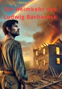 Cover-Bild zum Titel 'Die Heimkehr des Ludwig Barbareck' von 'Adam Scharrer'
