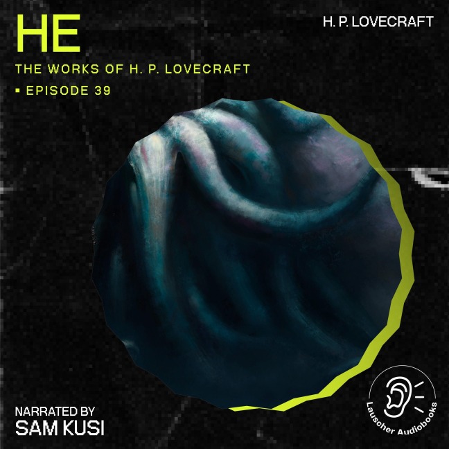 He (The Work of H. P. Lovecraft, Episode 39) - H. P. Lovecraft