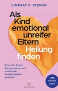 Cover-Bild zum Titel 'Als Kind emotional unreifer Eltern Heilung finden' von 'Lindsay C. Gibson'