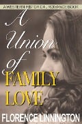 A Union of Family Love (A Western Historical Romance Book) - Florence Linnington