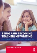 Cover-Bild zum Titel 'Being and Becoming Teachers of Writing' von 'Andrew P. Johnson'