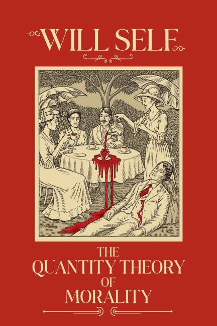 The Quantity Theory of Morality - Will Self