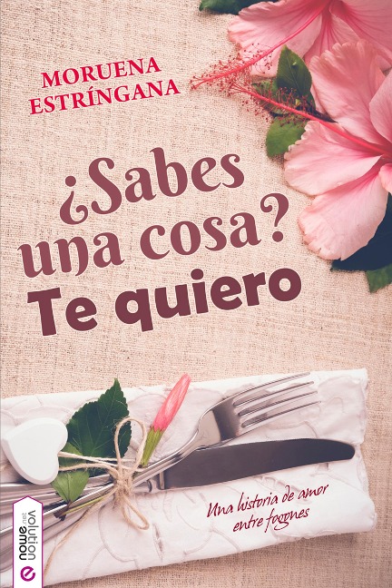 ¿Sabes una cosa? Te quiero - Moruena Estríngana