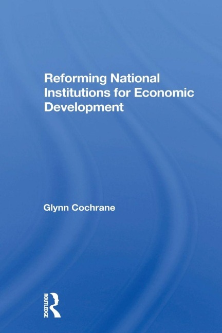 Reforming National Institutions For Economic Development - Glynn Cochrane