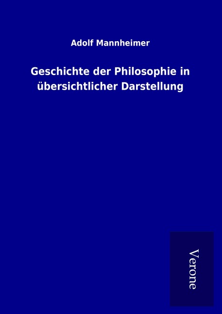 Geschichte der Philosophie in übersichtlicher Darstellung - Adolf Mannheimer