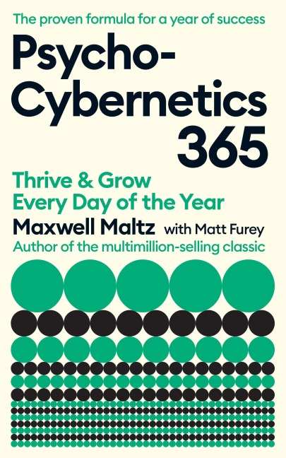 Psycho-Cybernetics 365 - Maxwell Maltz, Matt Furey