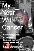 My Year with Cancer - Richard Charles Davids