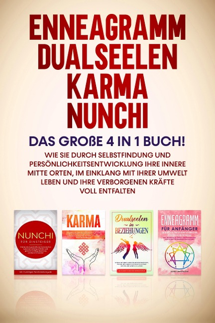 Enneagramm | Dualseelen | Karma | Nunchi: Das große 4 in 1 Buch! Wie Sie durch Selbstfindung und Persönlichkeitsentwicklung Ihre innere Mitte orten, im Einklang mit Ihrer Umwelt leben und Ihre verborgenen Kräfte voll entfalten - Sophie Grapengeter