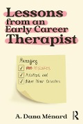 Cover-Bild zum Titel 'Lessons from An Early Career Therapist' von 'A. Dana Ménard'