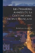 Les Premières Années De La Cochinchine, Colonie Française; Volume 2 - Paulin François Alexandre Vial