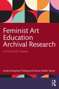 Cover-Bild zum Titel 'Feminist Art Education Archival Research' von 'Linda Hoeptner Poling, Karen Keifer-Boyd'