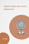 Quem conta um conto... - Machado De Assis