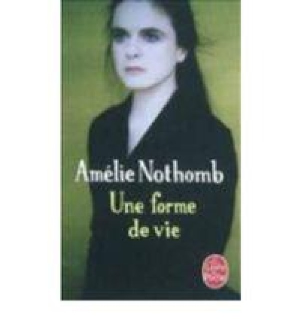 Une forme de vie - Amélie Nothomb