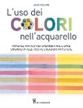 Cover-Bild zum Titel 'L' uso dei colori nell'acquerello. Manuale pratico per sperimentare e dare originalità alle vostre creazioni artistiche' von 'Julie Collins'