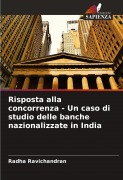 Cover-Bild zum Titel 'Risposta alla concorrenza - Un caso di studio delle banche nazionalizzate in India' von 'Radha Ravichandran'