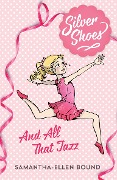Cover-Bild zum Titel 'Silver Shoes 1: And All That Jazz' von 'Samantha-Ellen Bound'