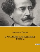 Cover-Bild zum Titel 'UN CADET DE FAMILLE Tome 2' von 'Alexandre Dumas'